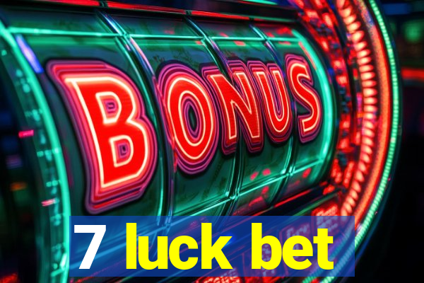 7 luck bet